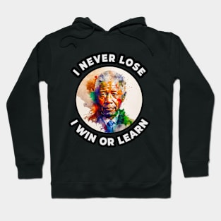 🌍 I Never Lose, I Win or Learn, Nelson Mandela Quote Hoodie